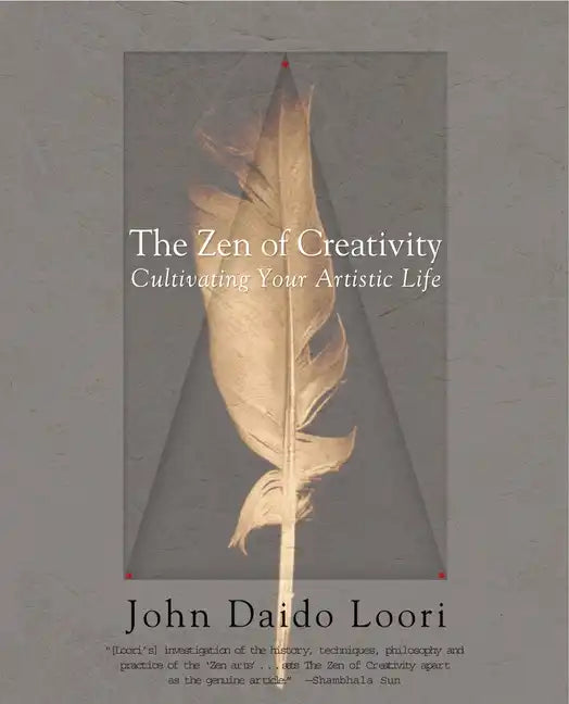 The Zen of Creativity: Cultivating Your Artistic Life - Paperback