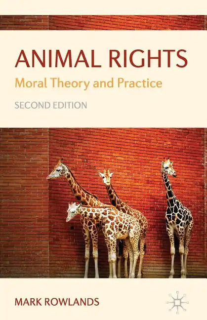 Animal Rights: Moral Theory and Practice - Paperback