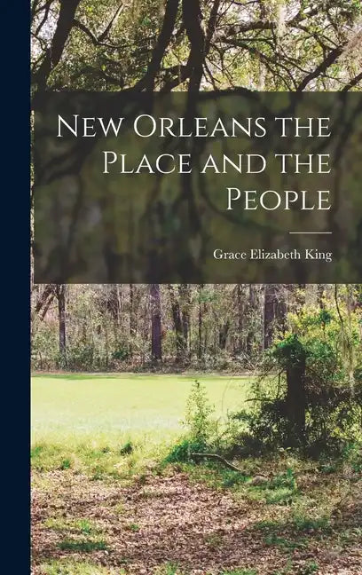 New Orleans the Place and the People - Hardcover