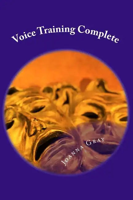 Voice Training Complete: Standard, Advanced & Kids Voice Training - Paperback