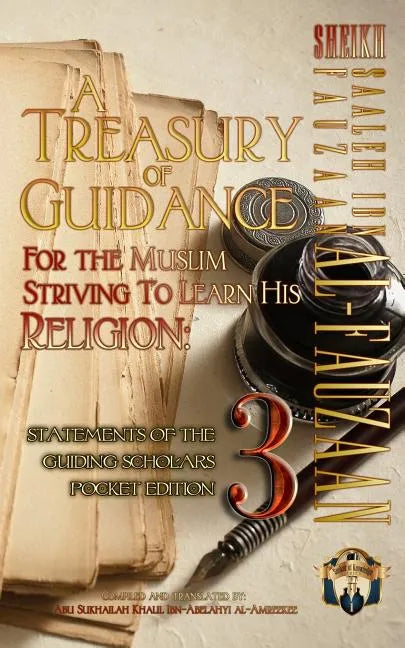 A Treasury of Guidance For the Muslim Striving to Learn his Religion: Sheikh Saaleh Ibn Fauzaan al-Fauzaan: Statements of the Guiding Scholars Pocket - Paperback