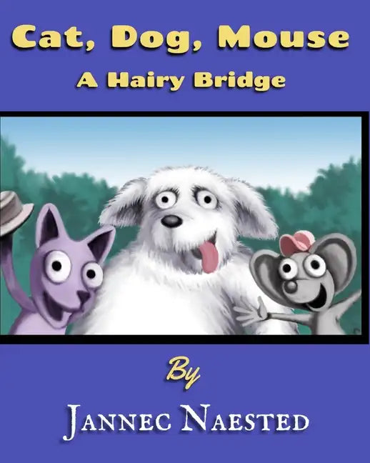 Cat, Dog, Mouse: A Hairy Bridge - Paperback