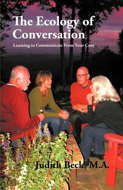 The Ecology of Conversation: Learning to Communicate from Your Core - Paperback