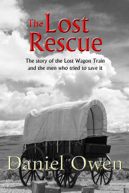 The Lost Rescue: Parallel Diaries of the Advance Party from the Lost Wagon Train of 1853 - Paperback