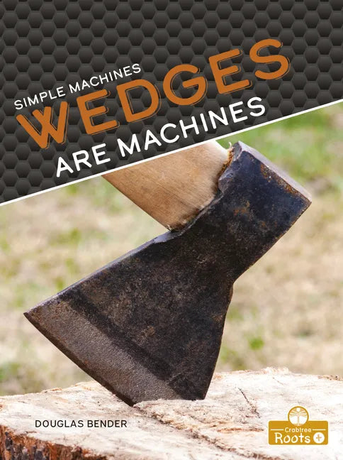 Wedges Are Machines - Library Binding