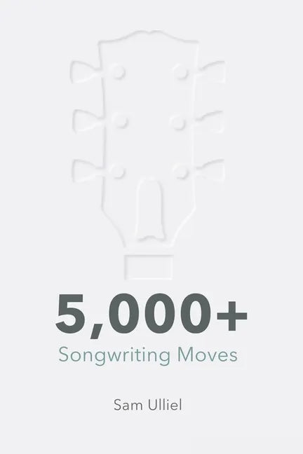 5,000+ Songwriting Moves: To Get Your Creative Juices Flowing - Paperback