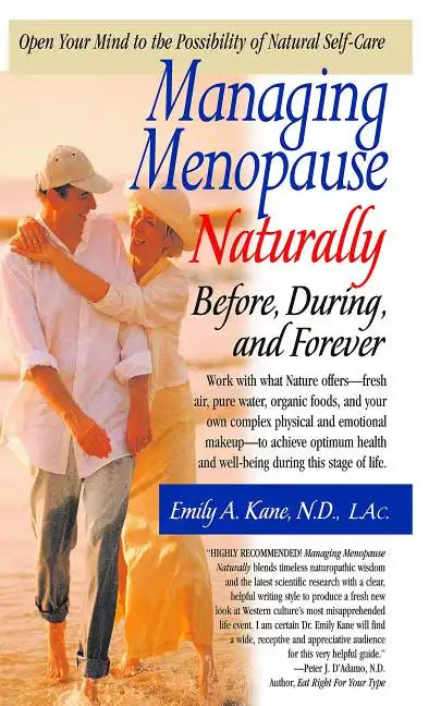 Managing Menopause Naturally: Before, During, and Forever - Paperback