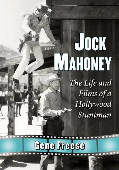 Jock Mahoney: The Life and Films of a Hollywood Stuntman - Paperback