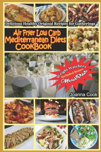 Air Fryer Low Carb Mediterranean Diets CookBook: Delicious Healthy Original Recipes for Gatherings with Meal Plan for Beginners - Paperback
