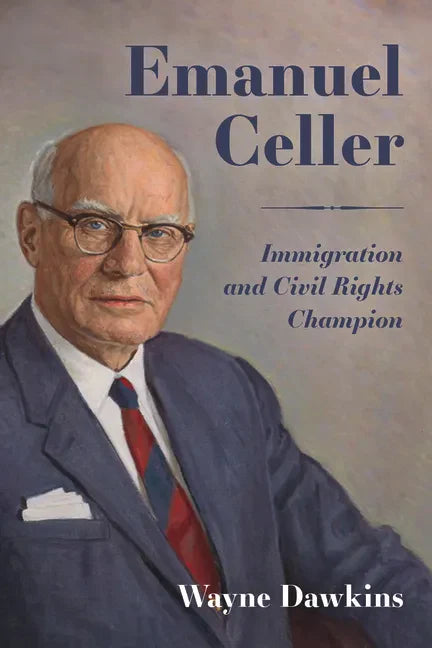 Emanuel Celler: Immigration and Civil Rights Champion - Paperback