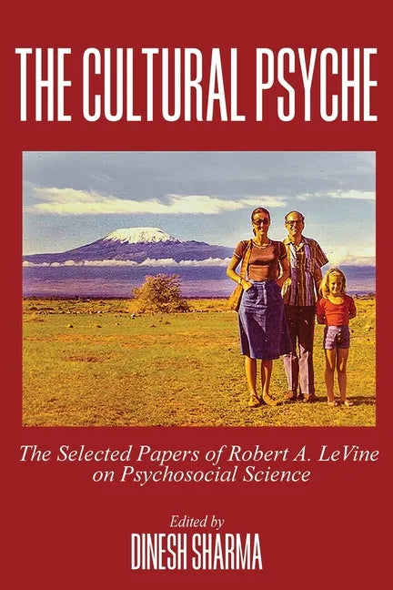 The Cultural Psyche: The Selected Papers of Robert A. LeVine on Psychosocial Science - Paperback