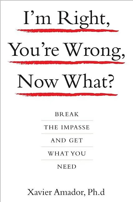 I'm Right, You're Wrong, Now What?: Break the Impasse and Get What You Need - Hardcover
