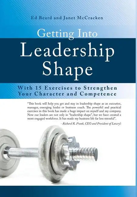 Getting Into Leadership Shape: With 15 Exercises to Strengthen Your Character and Competence - Hardcover