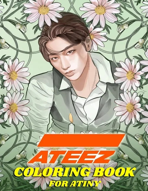 ATEEZ Coloring Book for ATINY: Relaxation, Fun, Creativity, - Paperback