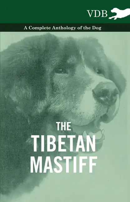 The Tibetan Mastiff - A Complete Anthology of the Dog - Hardcover