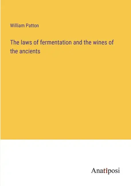 The laws of fermentation and the wines of the ancients - Paperback