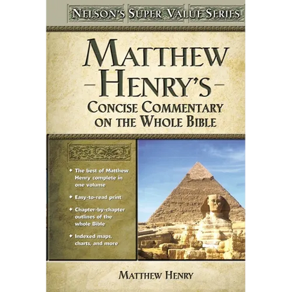 Matthew Henry's Concise Commentary on the Whole Bible: His Classic Writings. His Study Outlines. Pure and Simple...Matthew Henry - Hardcover