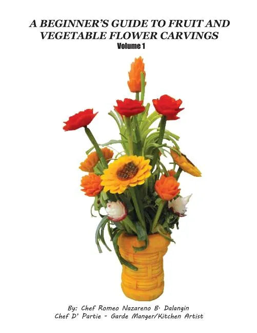 A Beginner's Guide to Fruit and Vegetable Flower Carvings - Paperback