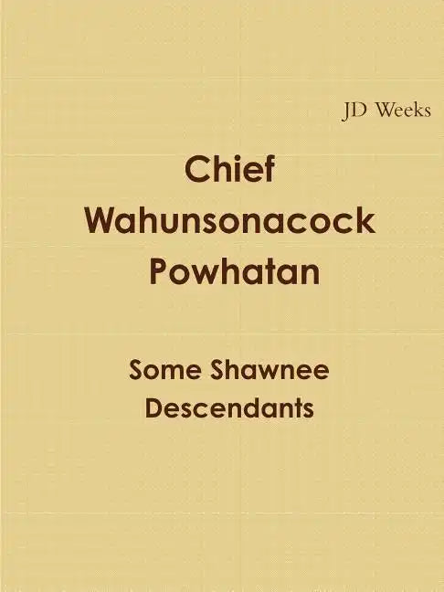 Chief Wahunsonacock Powhatan Some Shawnee Descendants - Paperback