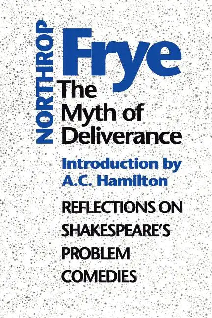 The Myth of Deliverance: Reflections on Shakespeare's Problem Comedies - Paperback