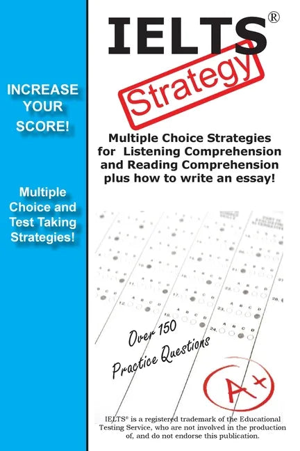 IELTS Test Strategy! Winning Multiple Choice Strategies for the International English Language Testing System - Paperback