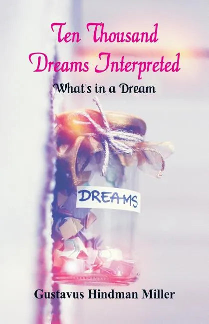 Ten Thousand Dreams Interpreted: What's in a Dream - Paperback
