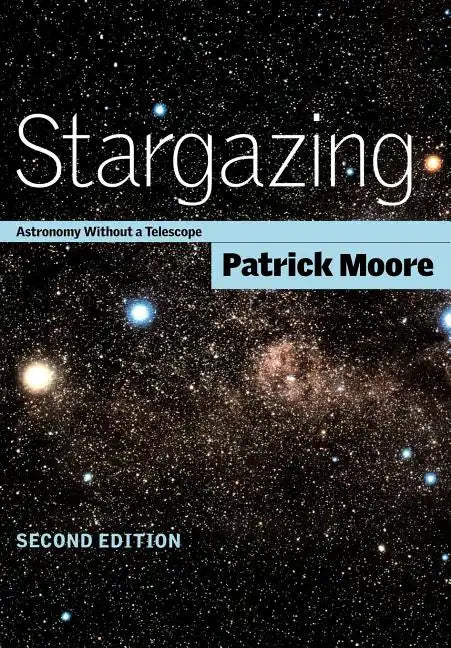 Stargazing: Astronomy Without a Telescope - Paperback