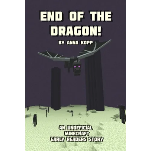 End of the Dragon!: An Unofficial Minecraft Story For Early Readers - Paperback