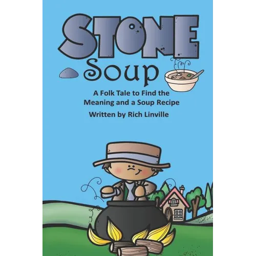Stone Soup A Folk Tale to Find the Meaning and a Soup Recipe - Paperback