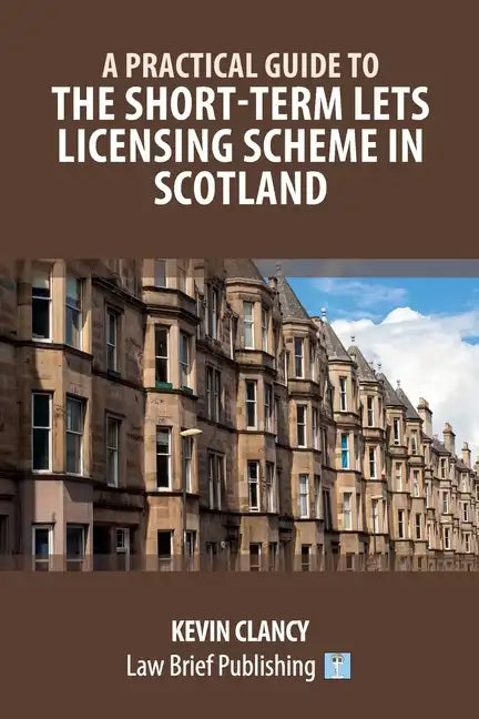 A Practical Guide to the Short-Term Lets Licensing Scheme in Scotland - Paperback