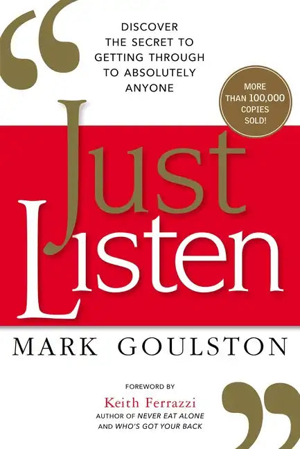 Just Listen: Discover the Secret to Getting Through to Absolutely Anyone - Paperback