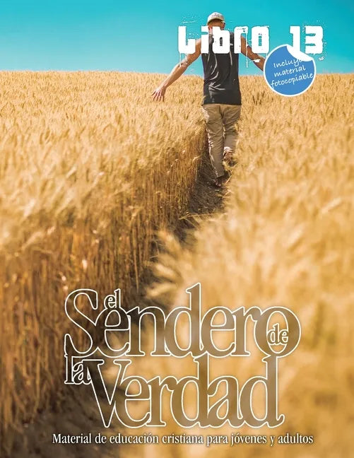 El Sendero de la Verdad, Libro 13: Libro de educación cristiana para jóvenes y adultos - Paperback