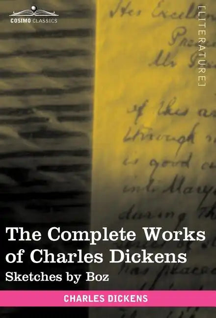 The Complete Works of Charles Dickens (in 30 Volumes, Illustrated): Sketches by Boz - Hardcover