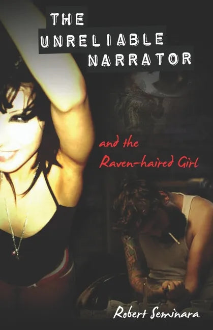 The Unreliable Narrator and the Raven-haired Girl - Paperback