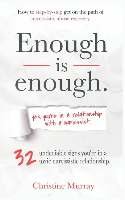 Enough is enough Yes, you're in a relationship with a narcissist: 32 undeniable signs you're in a toxic narcissistic relationship + How to step-by-ste - Paperback