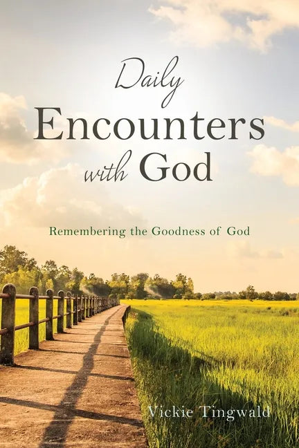 Daily Encounters with God: Remembering the Goodness of God - Paperback