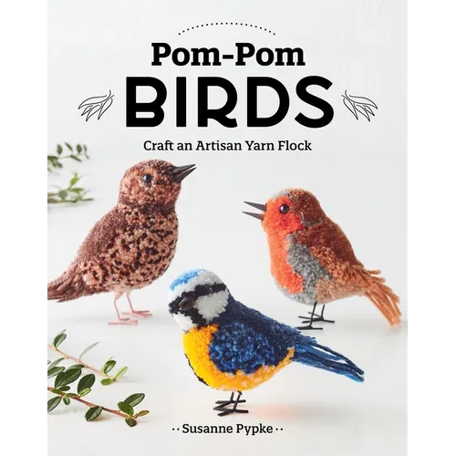 Pom-POM Birds: Craft an Artisan Yarn Flock - Paperback