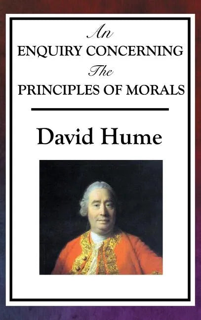 An Enquiry Concerning the Principles of Morals - Hardcover
