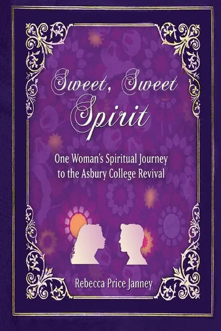 Sweet, Sweet Spirit: One Woman's Spiritual Journey to the Asbury College Revival - Paperback
