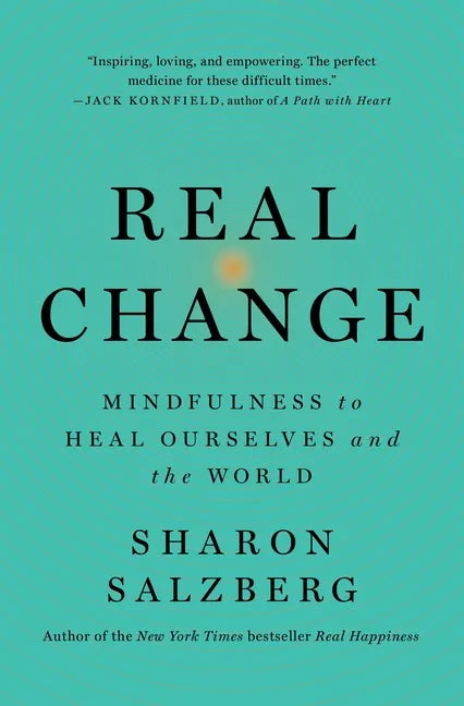 Real Change: Mindfulness to Heal Ourselves and the World - Paperback