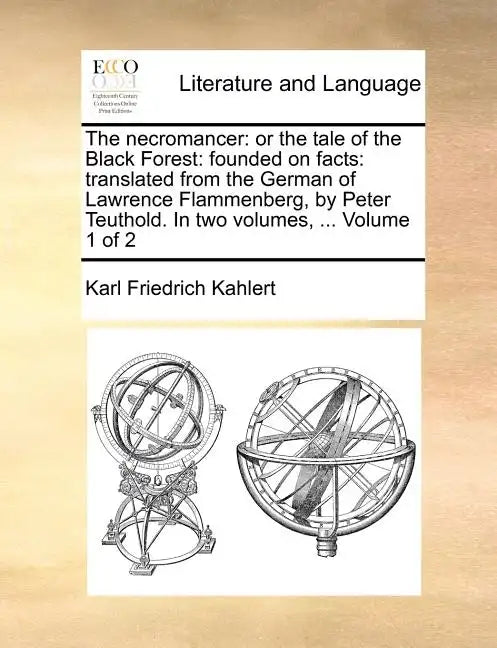 The Necromancer: Or the Tale of the Black Forest: Founded on Facts: Translated from the German of Lawrence Flammenberg, in Two Volumes, Volume 1 - Paperback