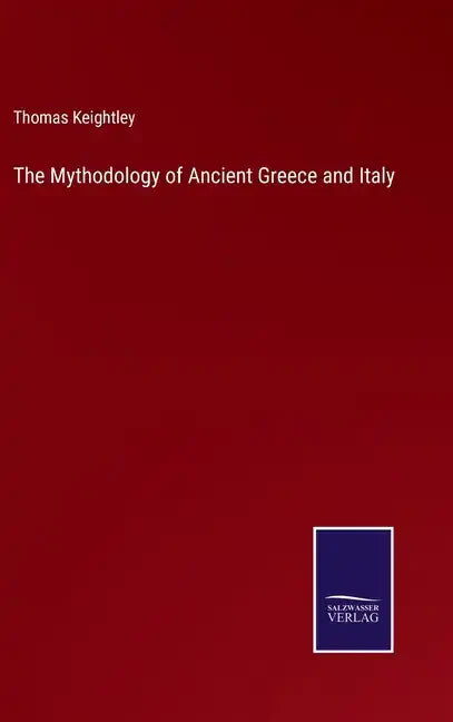 The Mythodology of Ancient Greece and Italy - Hardcover