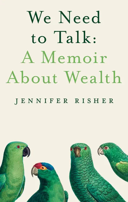 We Need to Talk: A Memoir about Wealth - Hardcover