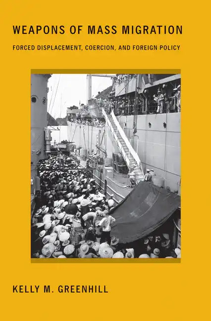 Weapons of Mass Migration: Forced Displacement, Coercion, and Foreign Policy - Paperback
