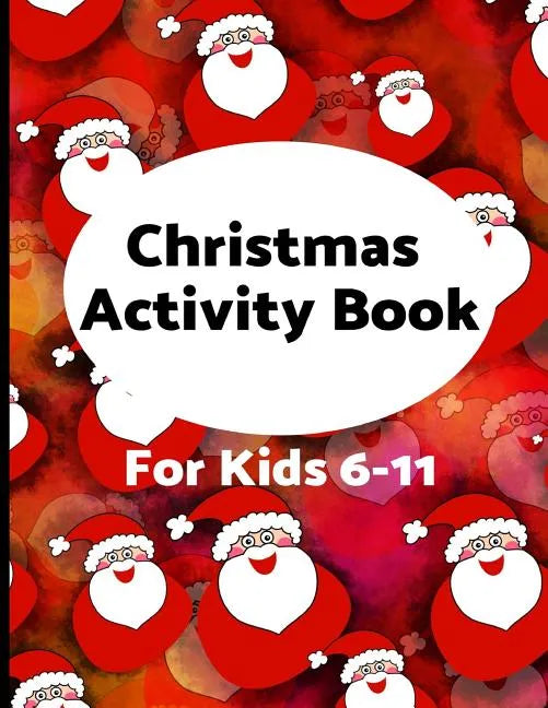 Christmas Activity Book for Kids 6-11: Challenging fun filled Holiday puzzle activity book - Paperback