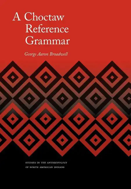 A Choctaw Reference Grammar - Hardcover
