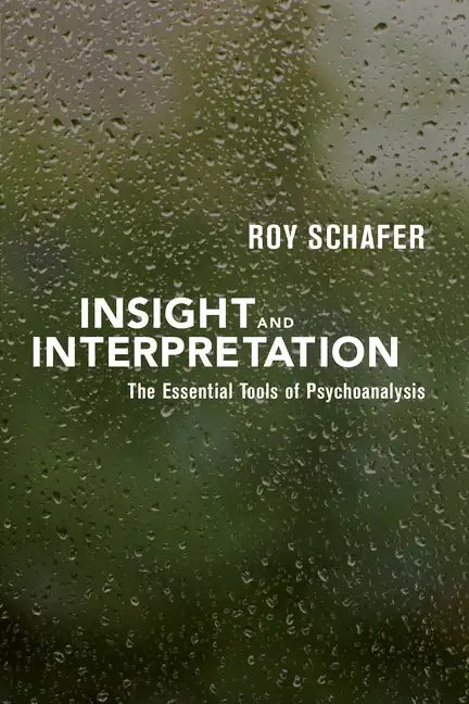Insight and Interpretation: The Essential Tools of Psychoanalysis - Paperback