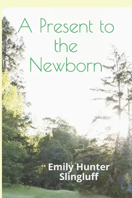 A Present To The Newborn: A Primer for Positive Parenting - Paperback