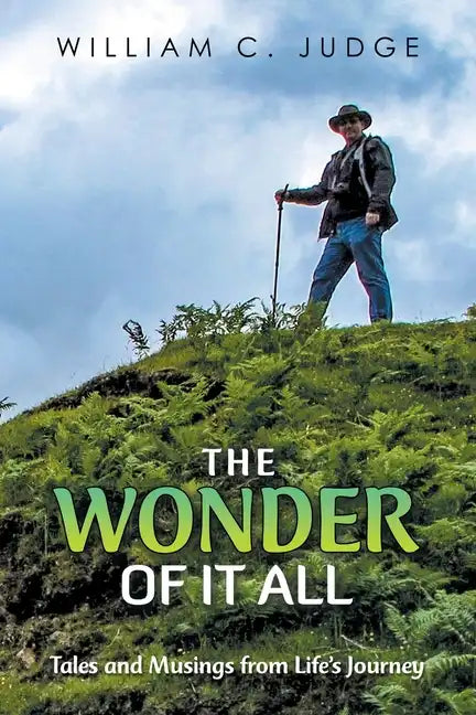 The Wonder of It All: Tales and Musings from Life's Journey - Paperback