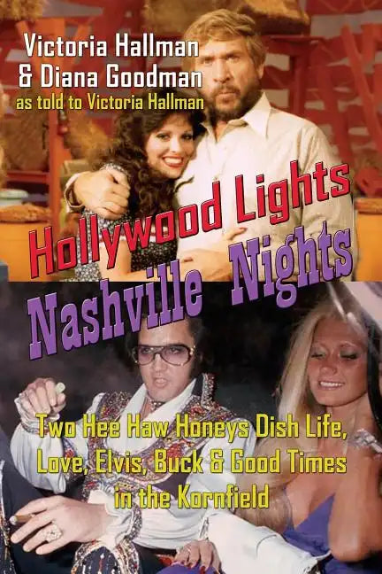 Hollywood Lights, Nashville Nights: Two Hee Haw Honeys Dish Life, Love, Elvis, Buck, and Good Times In the Kornfield - Paperback